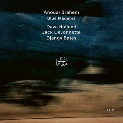 Blue Maqams - Anouar Brahem, Blue Maqams, Dave Holland, Jack DeJohnette + Django Bates