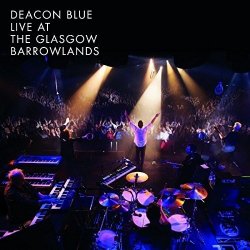 Live At The Glasgow Barrowlands - Deacon Blue
