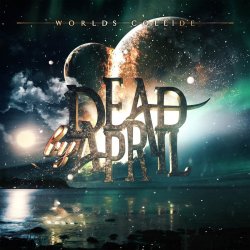 Worlds Collide - Dead By April