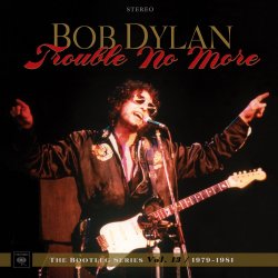 The Bootleg Series Vol. 13 - Trouble No More (1979-1981) - Bob Dylan