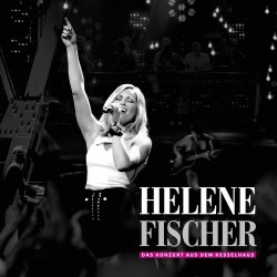 Helene Fischer - Das Konzert aus dem Kesselhaus - Helene Fischer