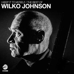 I Keep It To Myself - The Best Of Wilko Johnson - Wilko Johnson