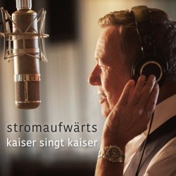 Stromaufwrts - Kaiser singt Kaiser - Roland Kaiser