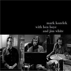 Mark Kozelek With Ben Boye And Jim White - Mark Kozelek, Ben Boye + Jim White