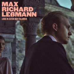 Liebe in Zeiten der Follower - Max Richard Lemann