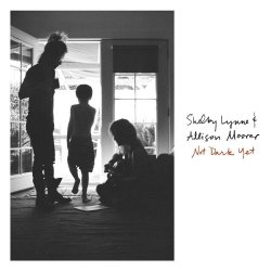 Not Dark Yet - Shelby Lynne + Allison Moorer