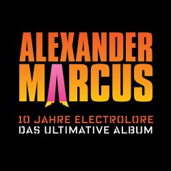 10 Jahre Electrolore - Das ultimative Album - Alexander Marcus