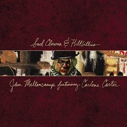 Sad Clowns And Hillbillies - John Mellencamp + Carlene Carter