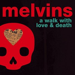 A Walk With Love And Death - Melvins