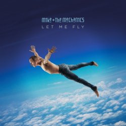 Let Me Fly - Mike And The Mechanics