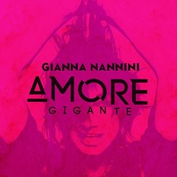 Amore gigante - Gianna Nannini
