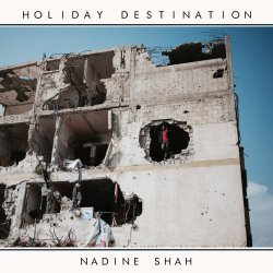 Holiday Destination - Nadine Shah
