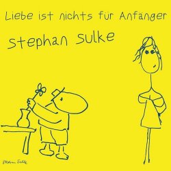 Liebe ist nichts fr Anfnger - Stephan Sulke