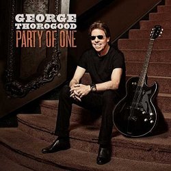 Party Of One - George Thorogood