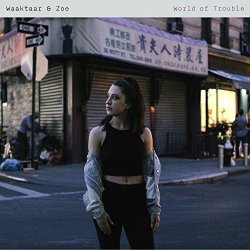 World Of Trouble - Waaktaar + Zoe