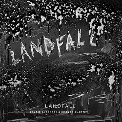 Landfall - Laurie Anderson + Kronos Quartet
