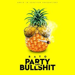 Party And Bullshit - Bato