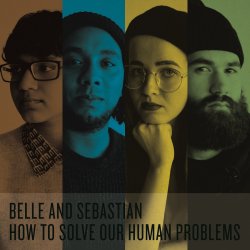 How To Solve Our Human Problems - Belle And Sebastian