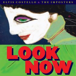 Look Now - Elvis Costello + the Imposters