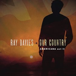 Our Country - Americana Act II - Ray Davies