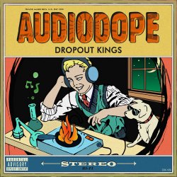Audiodope - Dropout Kings