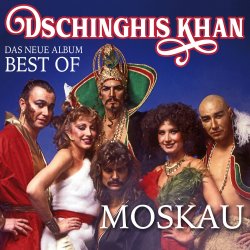 Moskau - Das neue Best Of Album - Dschinghis Khan