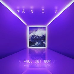 M A N I A - Fall Out Boy