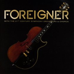 Foreigner With The 21st Century Symphony Orchestra And Chorus - Foreigner