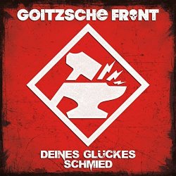 Deines Glckes Schmied - Goitzsche Front