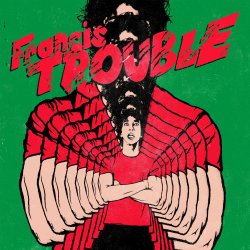 Francis Trouble - Albert Hammond, Jr.
