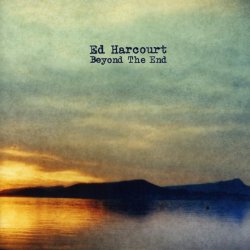 Beyond The End - Ed Harcourt