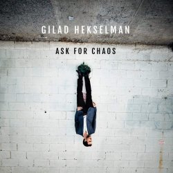 Ask For Chaos - Gilad Hekselman