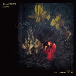 Aviary - Julia Holter