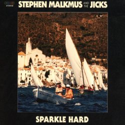 Sparkle Hard - Stephen Malkmus + the Jicks
