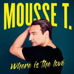 Where Is The Love - Mousse T.