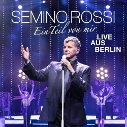 Ein Teil von mir - Live aus Berlin - Semino Rossi