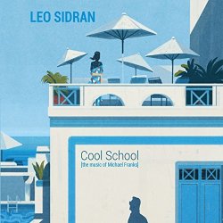 Cool School - The Music Of Michael Frank - Leo Sidran