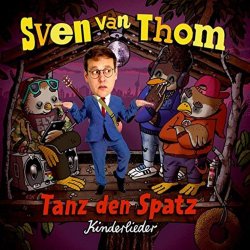 Tanz den Spatz - Kinderlieder - Sven van Thom