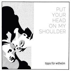 Put Your Head On My Shoulder - Tipps fr Wilhelm