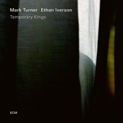 Temporary Kings - Mark Turner + Ethan Iverson