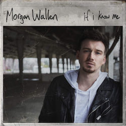 If I Know Me - Morgan Wallen