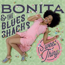 Sweet Thing - Bonita + the Blues Shacks