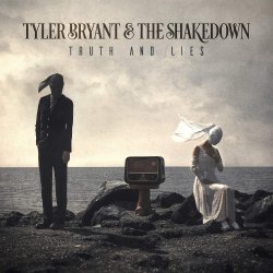 Truth And Lies - Tyler Bryant + the Shakedown