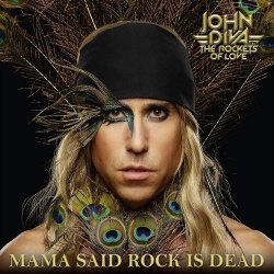 Mama Said Rock Is Dead - John Diva + the Rockets Of Love