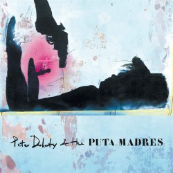 Peter Doherty + the Puta Madres - Peter Doherty + the Puta Madres