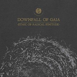 Ethic Of Radical Finitude - Downfall Of Gaia