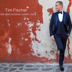 Die alten schnen Lieder - live - Tim Fischer