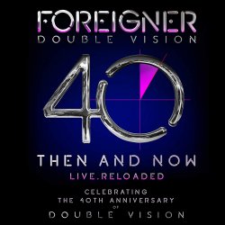 Double Vision - Then And Now - Live Reloaded - Foreigner