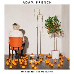The Back Foot And The Rapture - Adam French