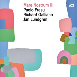 Mare Nostrum III - Paolo Fresu + Richard Galliano + Jan Lundgren